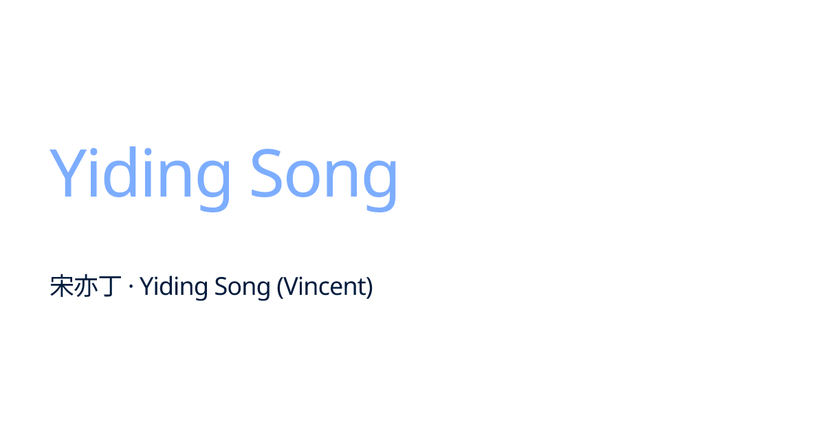 Yiding Song (Vincent) — 宋亦丁
